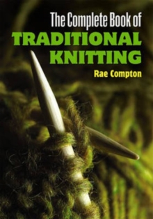 The Complete Book of Traditional Knitting, Paperback Book The Complete Book of Traditional Knitting, Paperback Book
