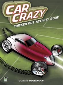Car Crazy : Tricked Out Activity Book, Paperback / softback Book Car Crazy : Tricked Out Activity Book, Paperback / softback Book