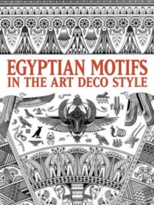 Egyptian Motifs in the Art Deco Style, Paperback / softback Book Egyptian Motifs in the Art Deco Style, Paperback / softback Book