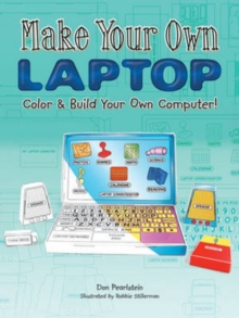 Make Your Own Laptop : Color & Build Your Own Computer!, Paperback / softback Book Make Your Own Laptop : Color & Build Your Own Computer!, Paperback / softback Book