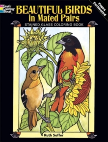 Beautiful Birds in Mated Pairs Stained Glass Coloring Book, Paperback / softback Book Beautiful Birds in Mated Pairs Stained Glass Coloring Book, Paperback / softback Book