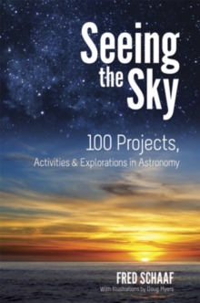 Seeing the Sky: 100 Projects, Activities & Explorations in Astronomy, Paperback / softback Book Seeing the Sky: 100 Projects, Activities & Explorations in Astronomy, Paperback / softback Book