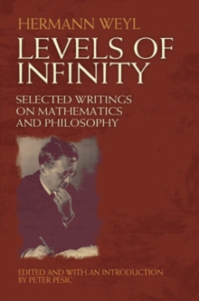 Levels of Infinity : Selected Writings on Mathematics and Philosophy