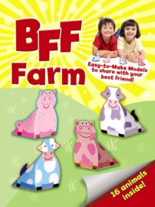 BFF Fun -- Farm : Easy-to-Make Models to Share With Your Best Friend, Stickers Book BFF Fun -- Farm : Easy-to-Make Models to Share With Your Best Friend, Stickers Book