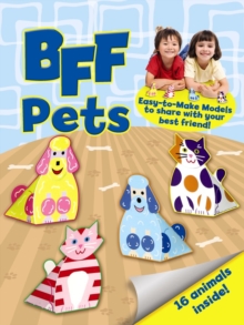 BFF Fun -- Pets : Easy-to-Make Models to Share With Your Best Friend, Stickers Book BFF Fun -- Pets : Easy-to-Make Models to Share With Your Best Friend, Stickers Book