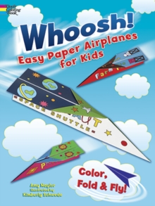 Whoosh! Easy Paper Airplanes for Kids : Color, Fold and Fly!