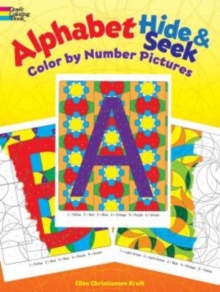 Alphabet Hide & Seek : Color by Number Pictures, Paperback / softback Book Alphabet Hide & Seek : Color by Number Pictures, Paperback / softback Book