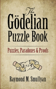 The Goedelian Puzzle Book : Puzzles, Paradoxes and Proofs, Paperback Book The Goedelian Puzzle Book : Puzzles, Paradoxes and Proofs, Paperback Book