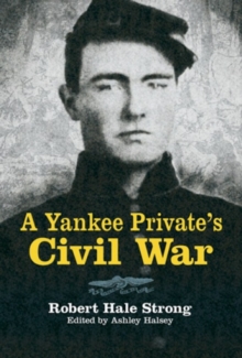 A Yankee Private's Civil War, Paperback / softback Book A Yankee Private's Civil War, Paperback / softback Book