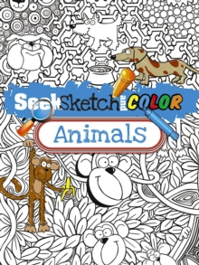 Seek, Sketch and Color -- Animals, Paperback / softback Book Seek, Sketch and Color -- Animals, Paperback / softback Book