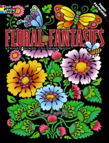 Floral Fantasies Stained Glass Coloring Book, Paperback / softback Book Floral Fantasies Stained Glass Coloring Book, Paperback / softback Book