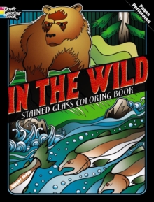 In the Wild Stained Glass Coloring Book, Paperback / softback Book In the Wild Stained Glass Coloring Book, Paperback / softback Book