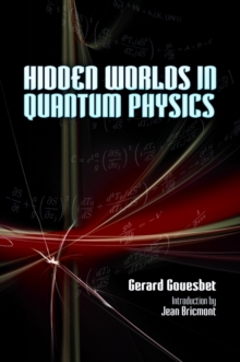 Hidden Worlds in Quantum Physics, Paperback / softback Book Hidden Worlds in Quantum Physics, Paperback / softback Book