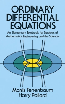 Ordinary Differential Equations : An Elementary Textbook for Students of Mathematics, Engineering, and the Sciences