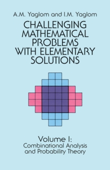 Challenging Mathematical Problems with Elementary Solutions, Vol. I