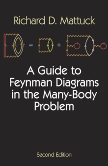 A Guide to Feynman Diagrams in the Many-body Problem, Paperback / softback Book A Guide to Feynman Diagrams in the Many-body Problem, Paperback / softback Book