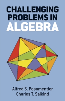 Challenging Problems In Algebra