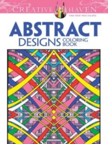 Creative Haven Abstract Designs Coloring Book, Paperback / softback Book Creative Haven Abstract Designs Coloring Book, Paperback / softback Book