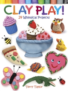 Clay Play! : 24 Whimsical Projects