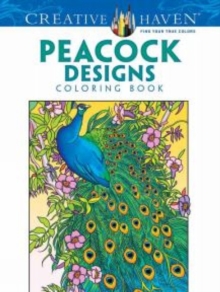 Creative Haven Peacock Designs Coloring Book, Paperback / softback Book Creative Haven Peacock Designs Coloring Book, Paperback / softback Book