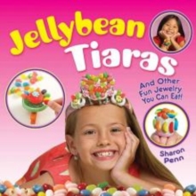 Jellybean Tiaras : And Other Fun Jewelry You Can Eat!