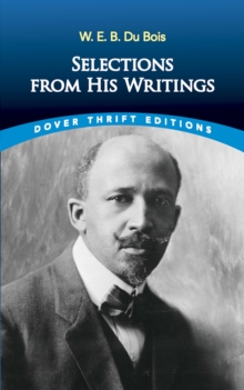 W. E. B. Du Bois: Selections from His Writings