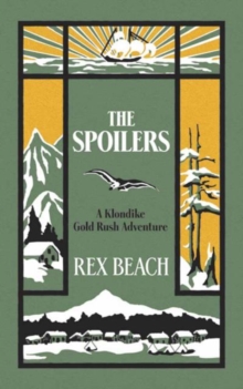 The Spoilers : A Klondike Gold Rush Adventure, Paperback / softback Book The Spoilers : A Klondike Gold Rush Adventure, Paperback / softback Book