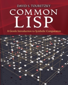 Common LISP : A Gentle Introduction to Symbolic Computation