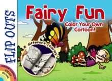 FLIP OUTS -- Fairy Fun: Color Your Own Cartoon!, Paperback / softback Book FLIP OUTS -- Fairy Fun: Color Your Own Cartoon!, Paperback / softback Book
