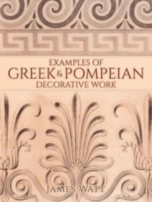 Examples of Greek and Pompeian Decorative Work, Paperback / softback Book Examples of Greek and Pompeian Decorative Work, Paperback / softback Book