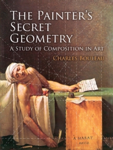 The Painter's Secret Geometry : A Study of Composition in Art