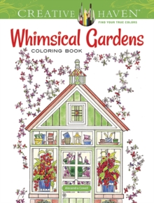 Creative Haven Whimsical Gardens Coloring Book