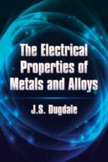 The Electrical Properties of Metals and Alloys, Paperback / softback Book The Electrical Properties of Metals and Alloys, Paperback / softback Book