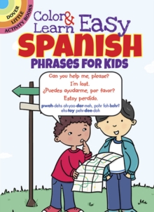 Dover Publications Inc. Color & Learn Easy Spanish Phrases For Kids