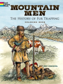 Mountain Men -- The History of Fur Trapping Coloring Book