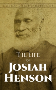 The Life of Josiah Henson : An Inspiration for Harriet Beecher Stowe's Uncle Tom, Paperback / softback Book The Life of Josiah Henson : An Inspiration for Harriet Beecher Stowe's Uncle Tom, Paperback / softback Book