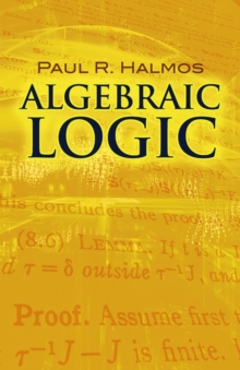 Algebraic Logic, Paperback / softback Book Algebraic Logic, Paperback / softback Book