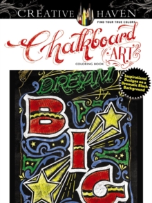 Creative Haven Chalkboard Art Coloring Book: Inspirational Designs on a Dramatic Black Background, Paperback Book Creative Haven Chalkboard Art Coloring Book: Inspirational Designs on a Dramatic Black Background, Paperback Book