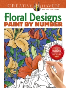 Creative Haven Floral Design Paint by Number, Paperback / softback Book Creative Haven Floral Design Paint by Number, Paperback / softback Book