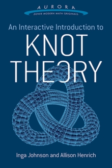Interactive Introduction to Knot Theory, Paperback / softback Book Interactive Introduction to Knot Theory, Paperback / softback Book