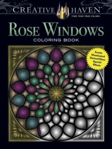Creative Haven Rose Windows Coloring Book : Create Illuminated Stained Glass Special Effects, Paperback / softback Book Creative Haven Rose Windows Coloring Book : Create Illuminated Stained Glass Special Effects, Paperback / softback Book