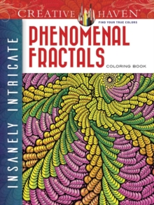 Creative Haven Insanely Intricate Phenomenal Fractals Coloring Book, Paperback / softback Book Creative Haven Insanely Intricate Phenomenal Fractals Coloring Book, Paperback / softback Book