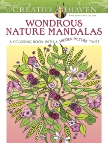 Creative Haven Wondrous Nature Mandalas : A Coloring Book with a Hidden Picture Twist, Paperback / softback Book Creative Haven Wondrous Nature Mandalas : A Coloring Book with a Hidden Picture Twist, Paperback / softback Book