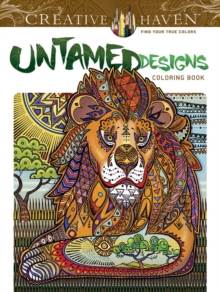Creative Haven Untamed Designs Coloring Book, Paperback Book Creative Haven Untamed Designs Coloring Book, Paperback Book