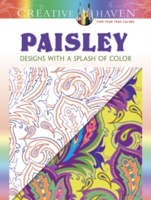 Creative Haven Paisley: Designs with a Splash of Color, Paperback / softback Book Creative Haven Paisley: Designs with a Splash of Color, Paperback / softback Book