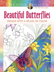 Creative Haven Beautiful Butterflies: Designs with a Splash of Color, Paperback / softback Book Creative Haven Beautiful Butterflies: Designs with a Splash of Color, Paperback / softback Book