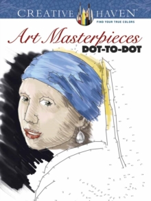Creative Haven Art Masterpieces Dot-to-Dot, Paperback / softback Book Creative Haven Art Masterpieces Dot-to-Dot, Paperback / softback Book