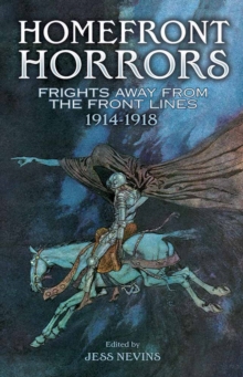 Homefront Horrors : Frights Away From the Front Lines, 1914-1918, Paperback / softback Book Homefront Horrors : Frights Away From the Front Lines, 1914-1918, Paperback / softback Book