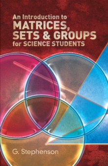 An Introduction to Matrices, Sets and Groups for Science Students