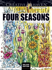 Creative Haven Deluxe Edition Four Seasons Coloring Book, Paperback / softback Book Creative Haven Deluxe Edition Four Seasons Coloring Book, Paperback / softback Book
